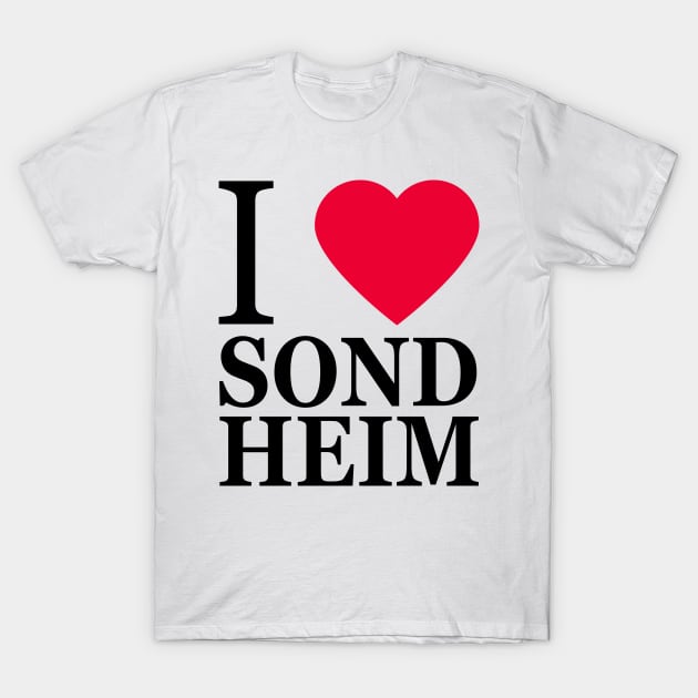 I love Sondheim T-Shirt by byebyesally